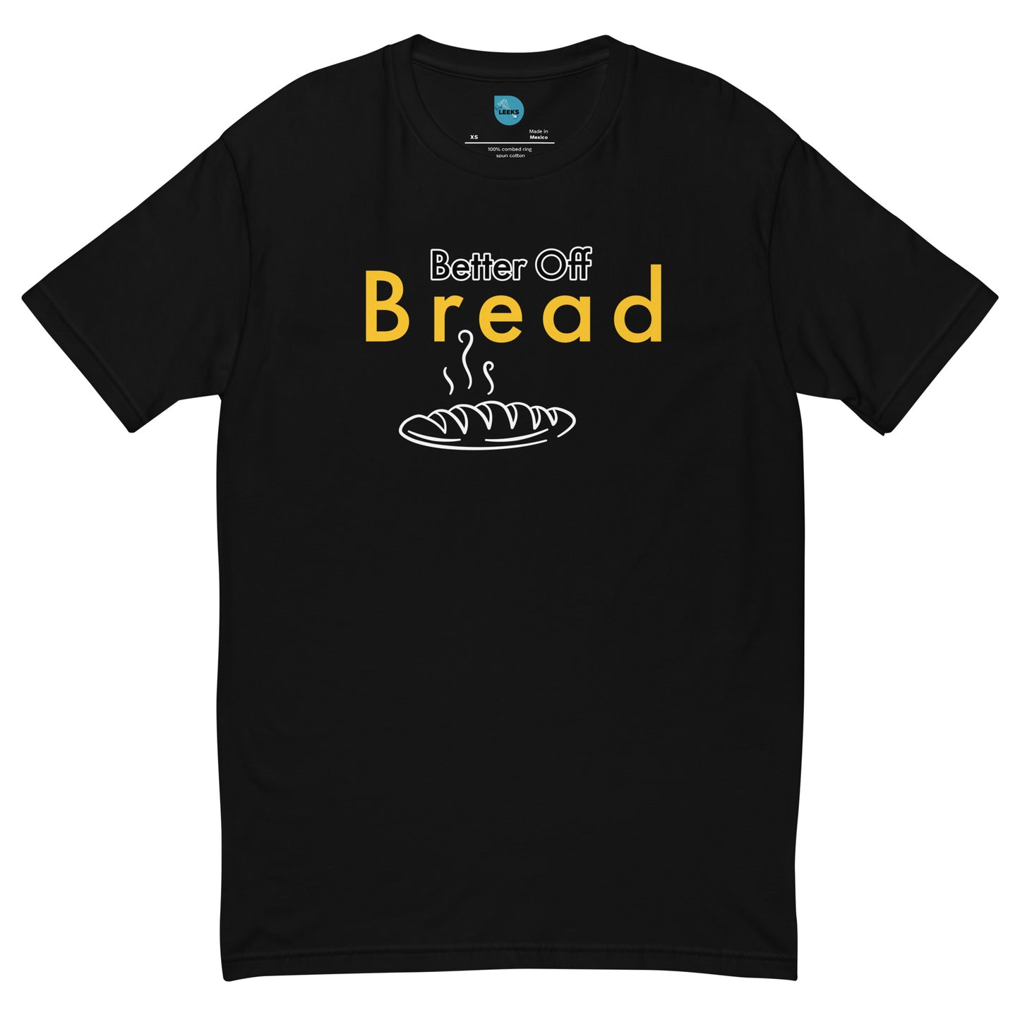 Better Off Bread 100% Cotton T-shirt