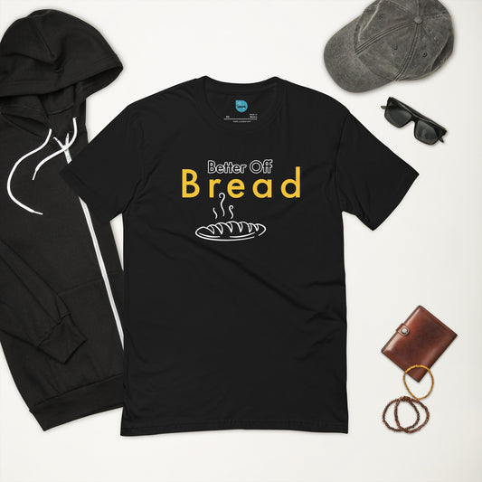 Better Off Bread 100% Cotton T-shirt