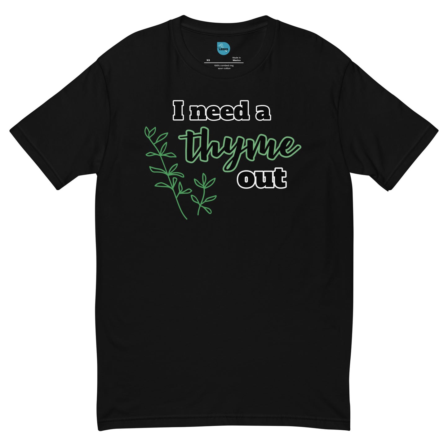 Thyme Out- 100% Cotton T-shirt