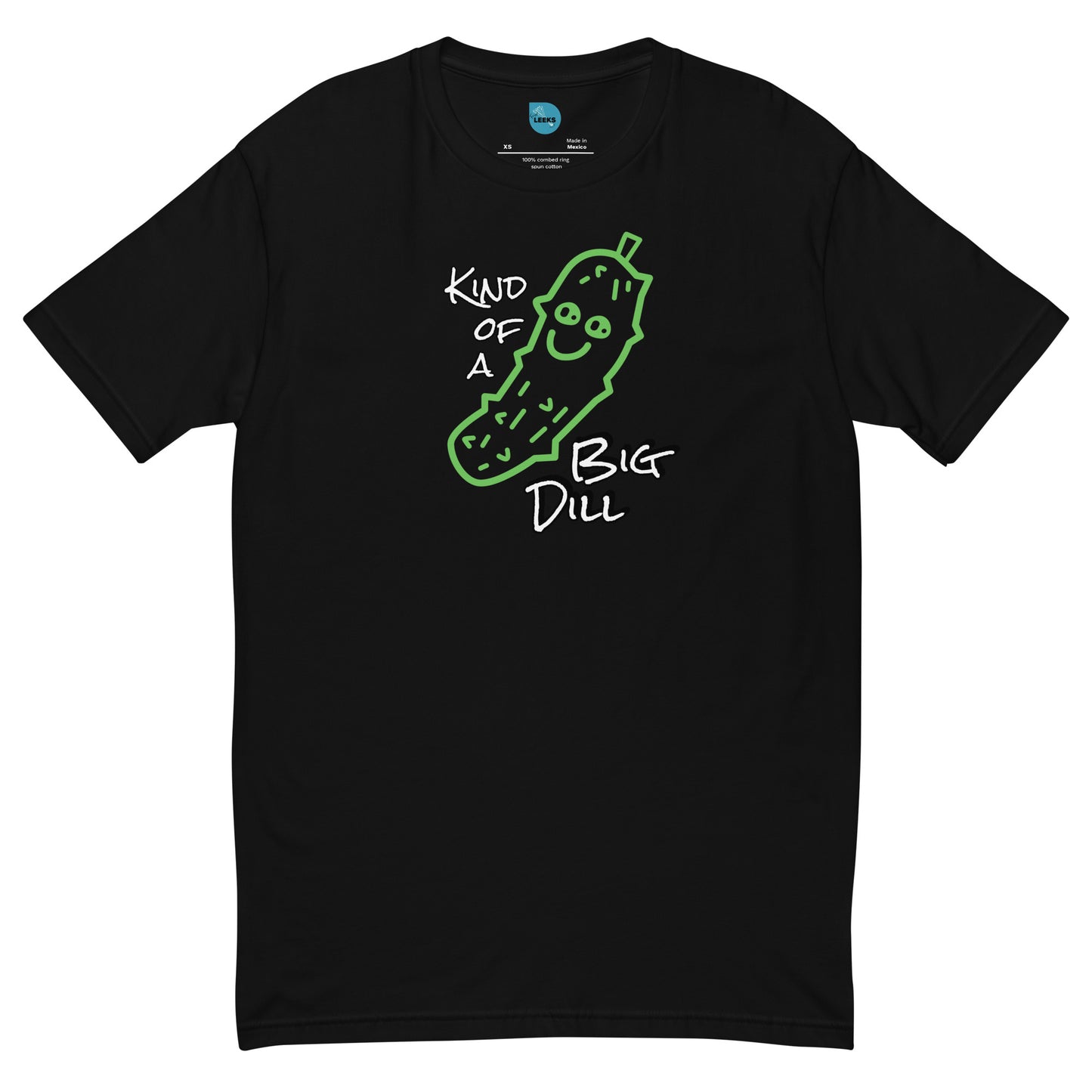 Kind of a Big Dill 100% Cotton T-shirt