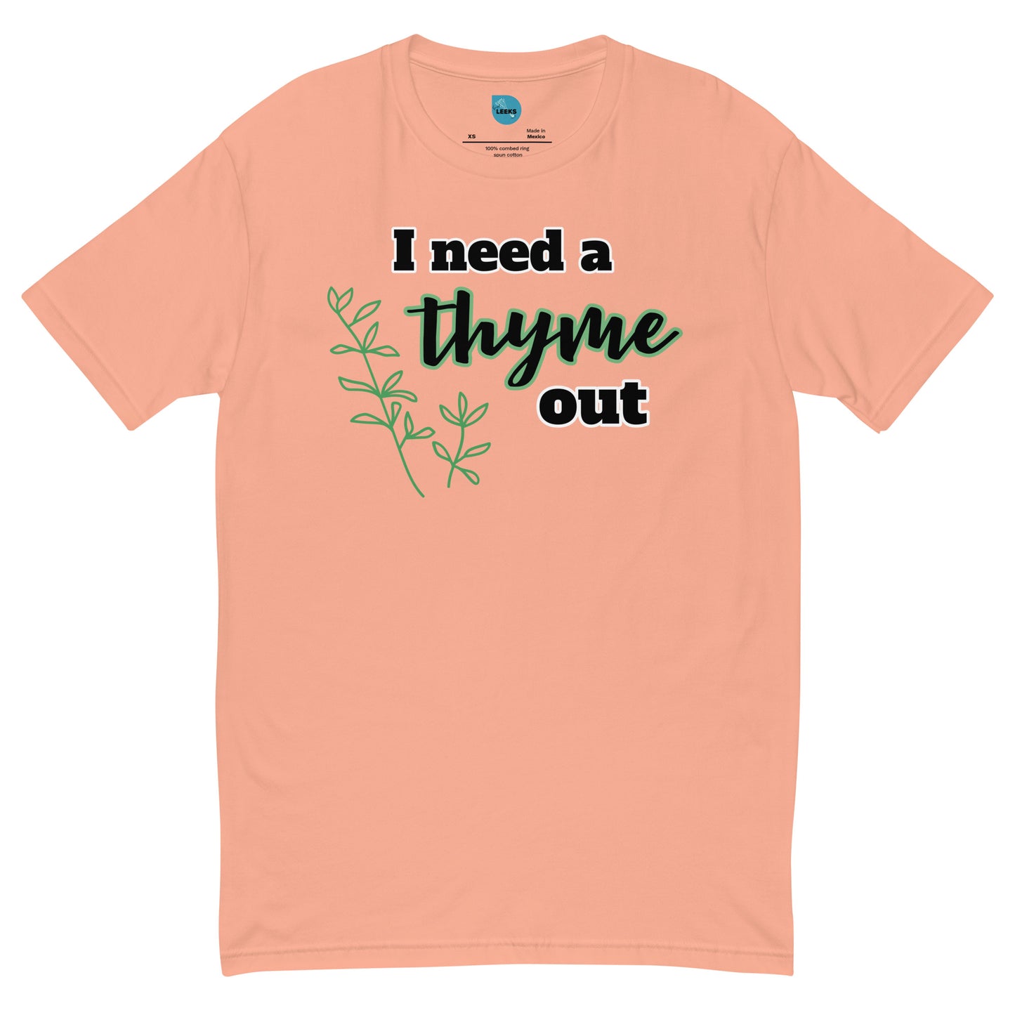 Thyme Out- 100% Cotton T-shirt