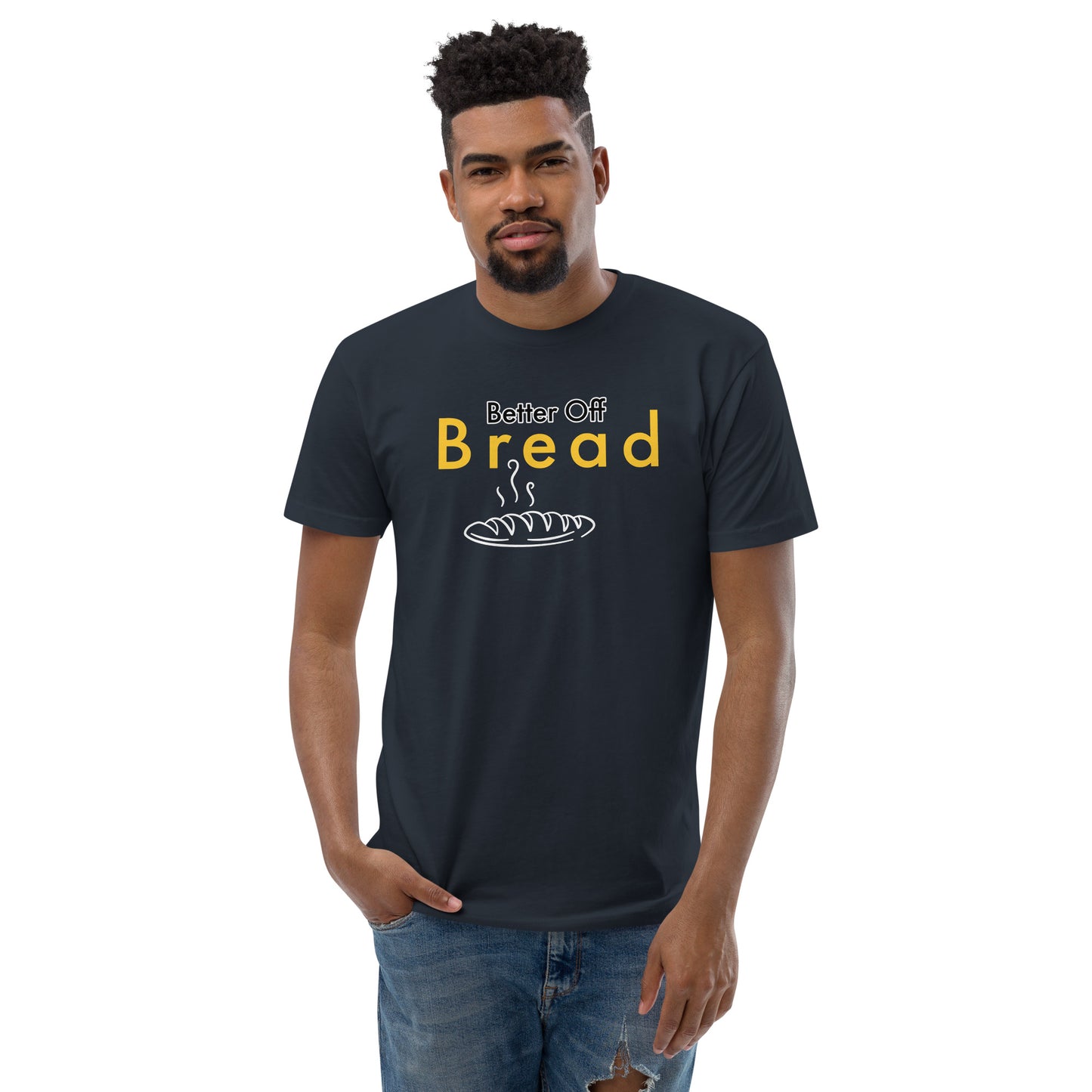 Better Off Bread 100% Cotton T-shirt