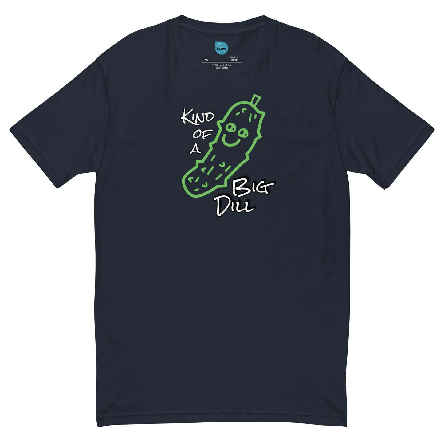 Kind of a Big Dill 100% Cotton T-shirt