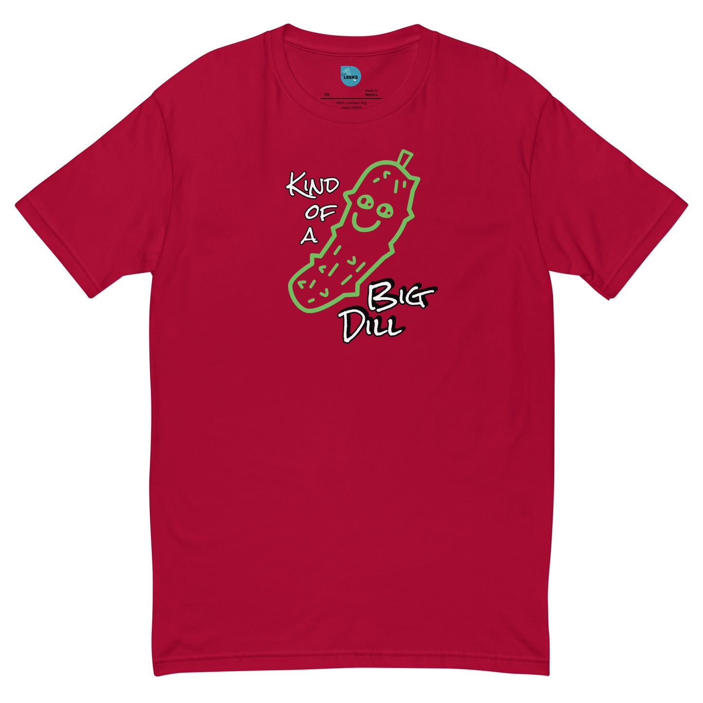 Kind of a Big Dill 100% Cotton T-shirt