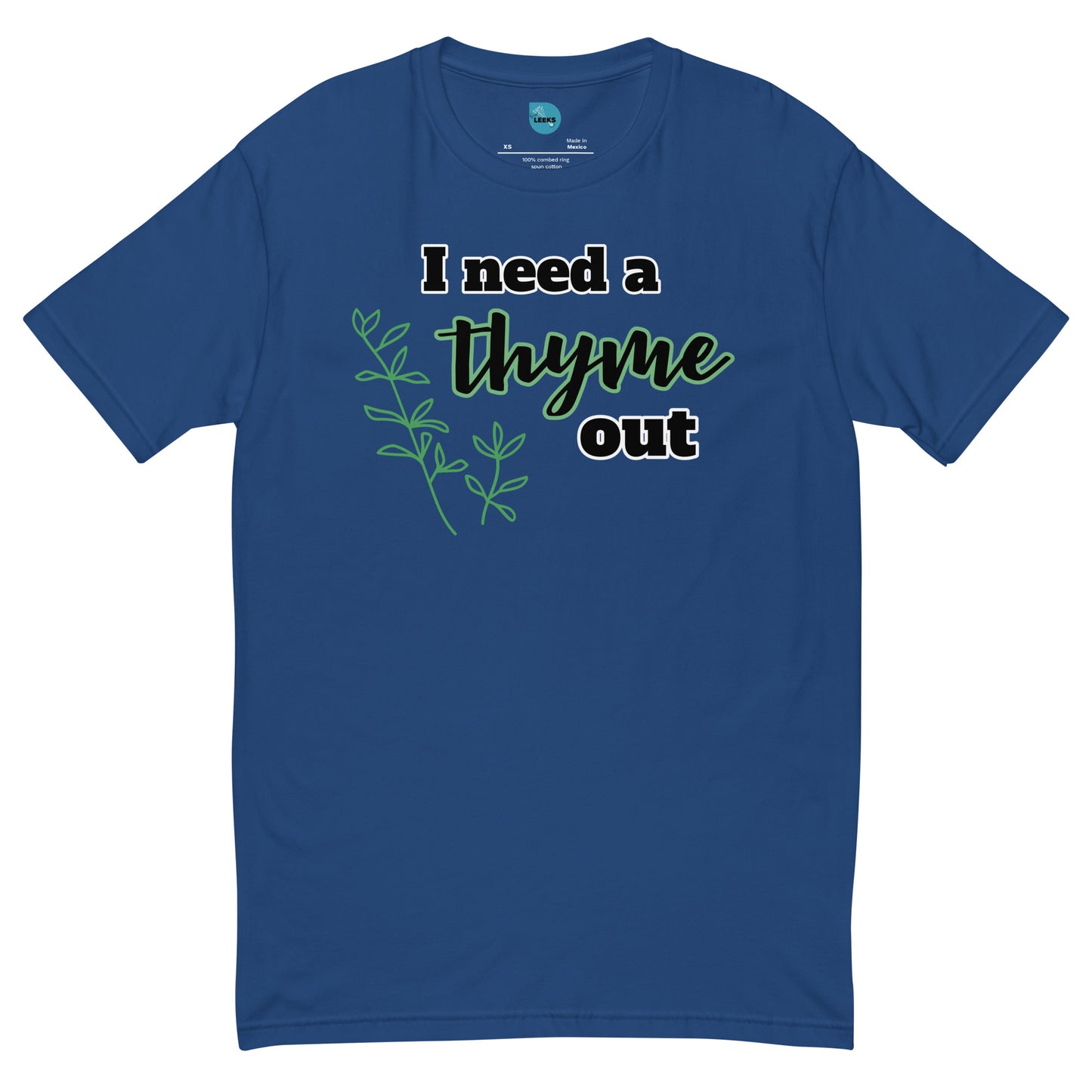 Thyme Out- 100% Cotton T-shirt