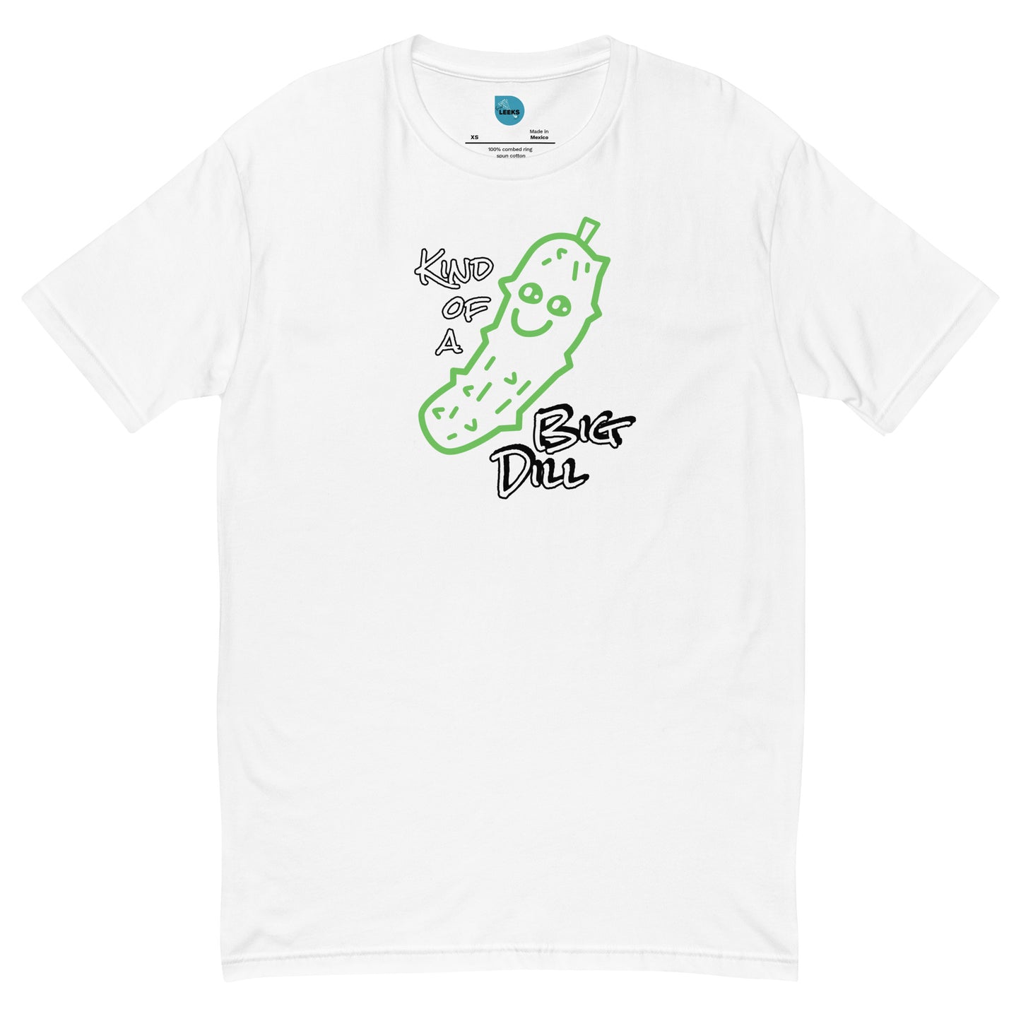 Kind of a Big Dill 100% Cotton T-shirt