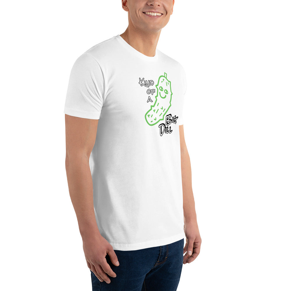 Kind of a Big Dill 100% Cotton T-shirt