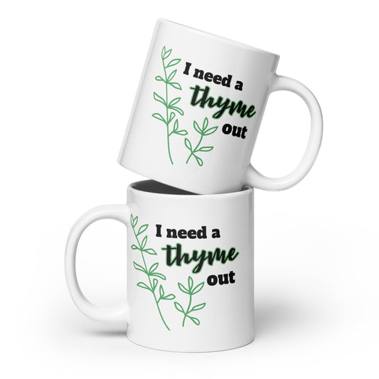 I Need a Thyme Out glossy mug